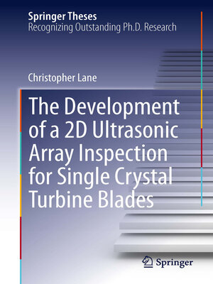 cover image of The Development of a 2D Ultrasonic Array Inspection for Single Crystal Turbine Blades